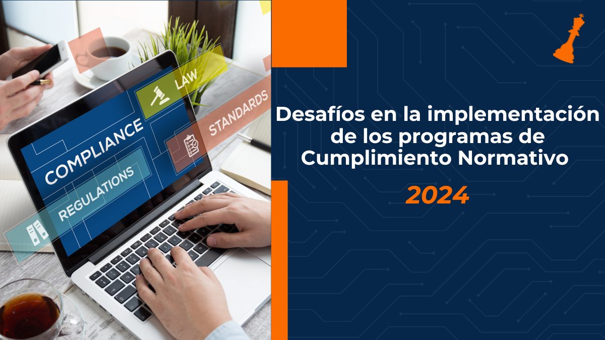 Desafíos en la implementación de los programas de Cumplimiento Normativo