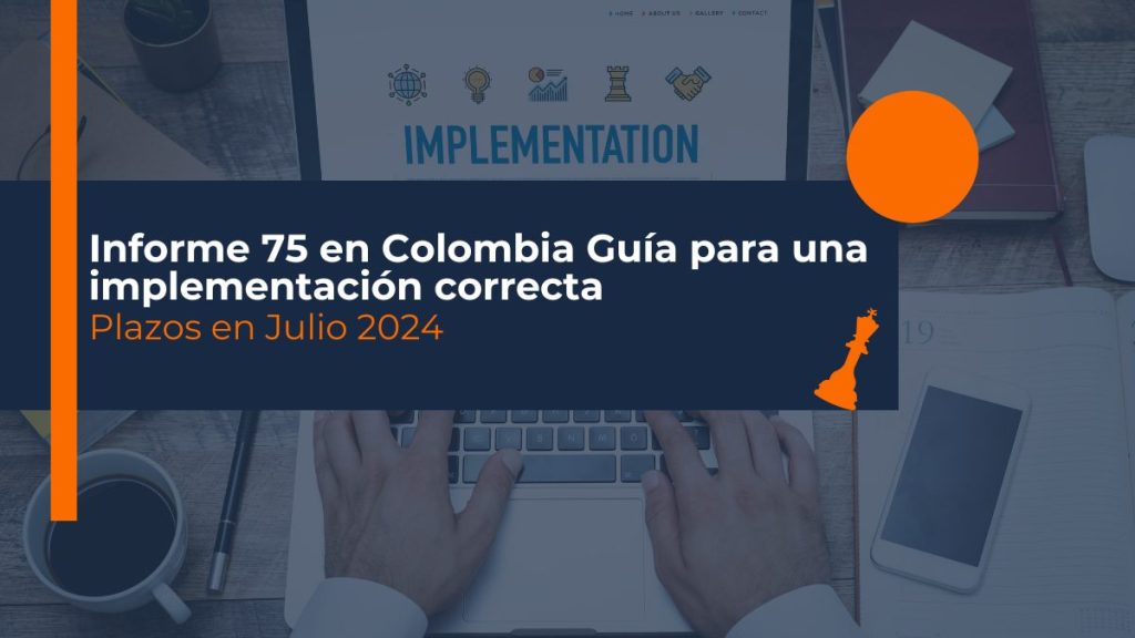 Plazos para la presentación del Informe 75 en Colombia para julio 2024