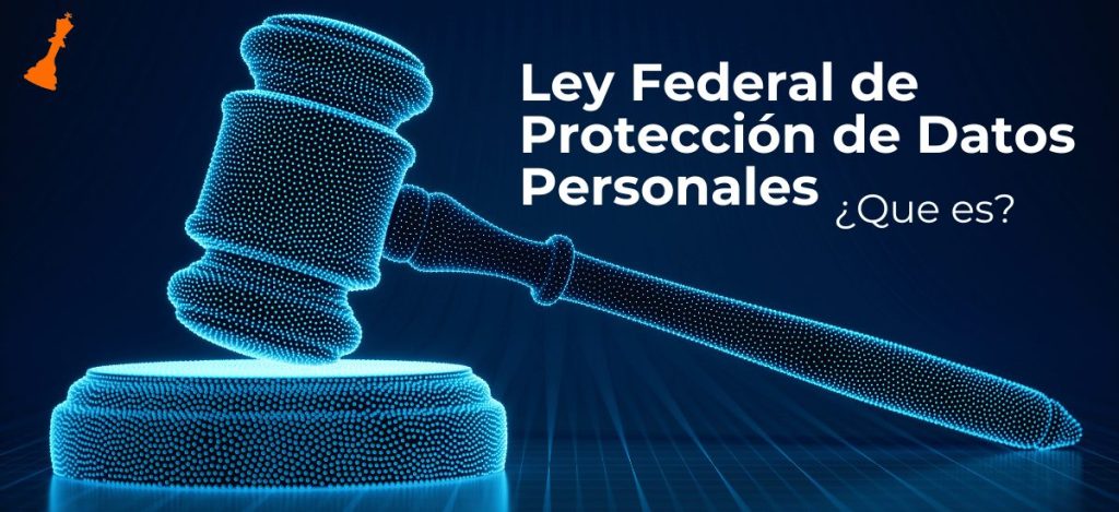 ¿Qué es la Ley Federal de Protección de Datos Personales