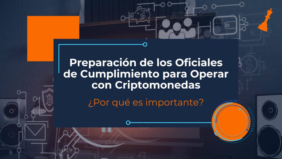 Preparación de los Oficiales de Cumplimiento para Operar con Criptomonedas