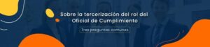 Sobre la tercerización del rol del Oficial de Cumplimiento