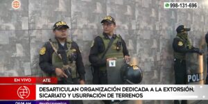 Ate: Policía y Fiscalía desarticuló banda dedicada a la extorsión, sicariato y usurpación de terrenos