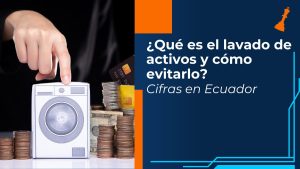 Portada Cifras en Ecuador ¿Qué es el lavado de activos y cómo evitarlo