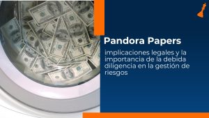 Pandora Papers implicaciones legales y gestión de riesgos empresariales