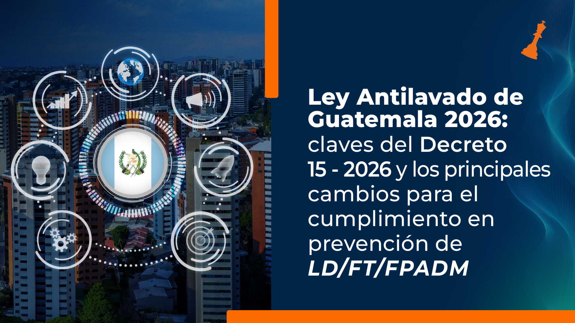 Ley antilavado de Guatemala, imagen de portada sobre el Decreto 15-2026 y la prevención de LD/FT/FPADM
